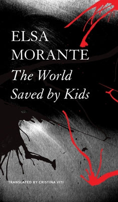 The World Saved by Kids: And Other Epics by Elsa Morante