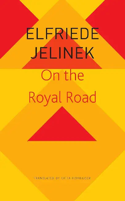 On the Royal Road - Sp. Ed.: - by Elfriede Jelinek, Gitta Honegger