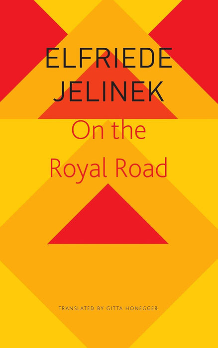 On the Royal Road - Sp. Ed.: - by Elfriede Jelinek/Gitta Honegger