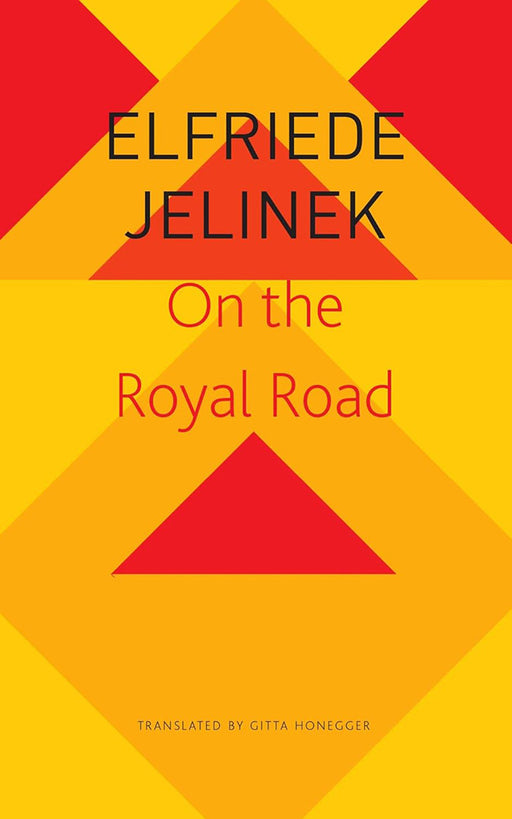 On the Royal Road - Sp. Ed.: - by Elfriede Jelinek/Gitta Honegger