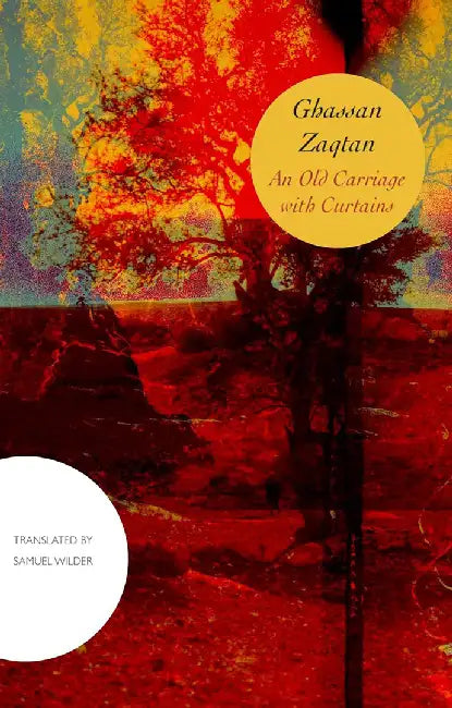 An Old Carriage with Curtains by Ghassan Zaqtan, Samuel Wilder