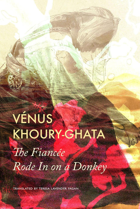 The Fiancée Rode In on a Donkey by Vénus Khoury-Ghata