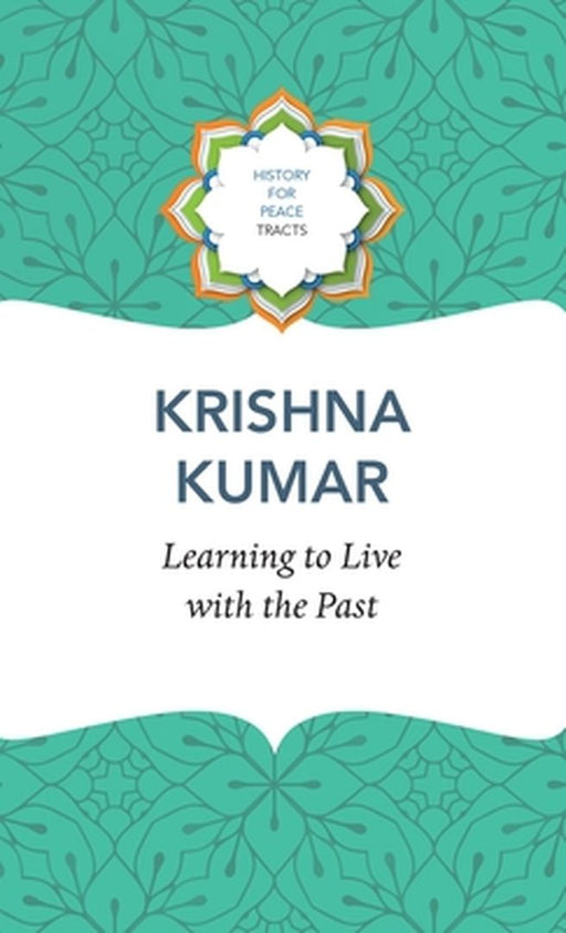 Learning to Live with the Past by Krishna Kumar