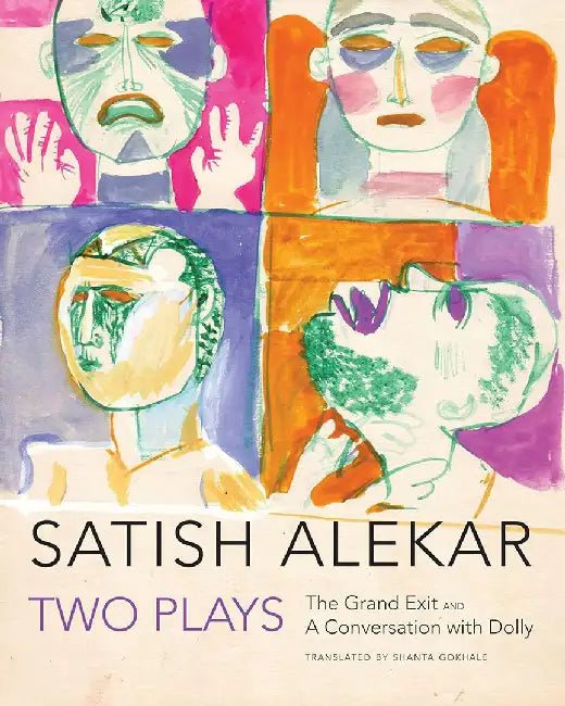 Two Plays: ‘The Grand Exit’ and ‘A Conversation with Dolly’ by Satish Alekar, Shanta Gokhale