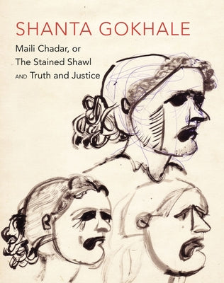 Maili Chadar, or the Stained Shawl and Truth and Justice: Two Plays by Shanta Gokhale