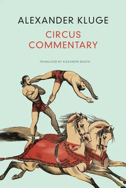 Circus Commentary by Alexander Kluge