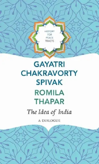 The Idea of India: A Dialogue by Gayatri Chakravorty Spivak