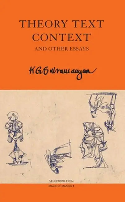 Theory Text Context: And Other Essays by K G Subramanyan