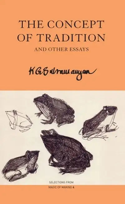 The Concept of Tradition: And Other Essays by K G Subramanyan