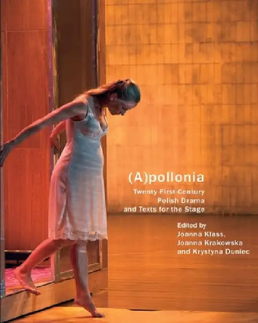 (A)Pollonia: Twenty-First-Century Polish Drama and Texts for the Stage by Krystyna Duniec