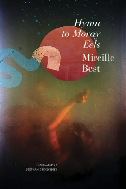 Hymn to Moray Eels by Mireille Best, Stephanie Schechner
