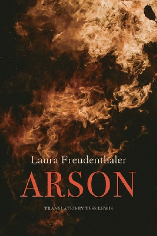 Arson by Laura Freudenthaler, Tess Lewis