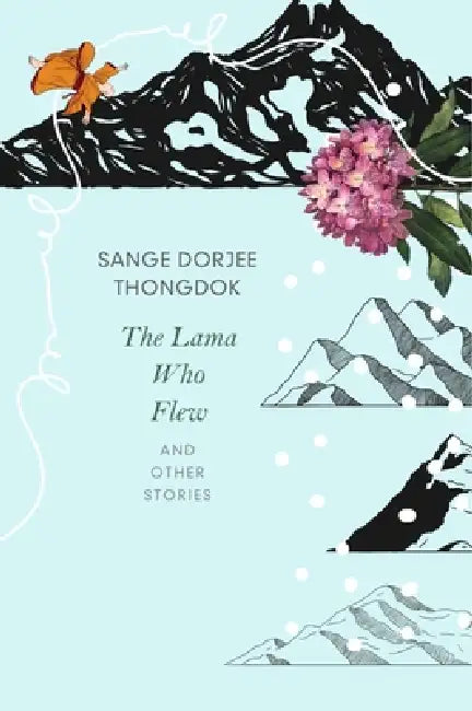 The Lama Who Flew: And Other Tales from My Village by Sange Dorjee Thongdok