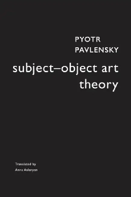 Subject-Object Art Theory by Pyotr Pavlensky, Anna Aslanyan
