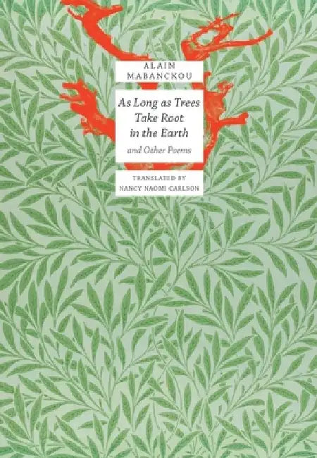 As Long as Trees Take Root in the Earth: And Other Poems by Alain Mabanckou