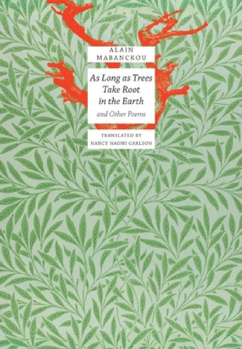 As Long as Trees Take Root in the Earth: And Other Poems by Alain Mabanckou