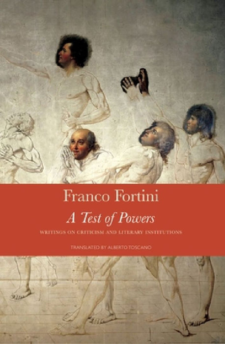 A Test of Powers: Writings on Criticism and Literary Institutions by Franco Fortini