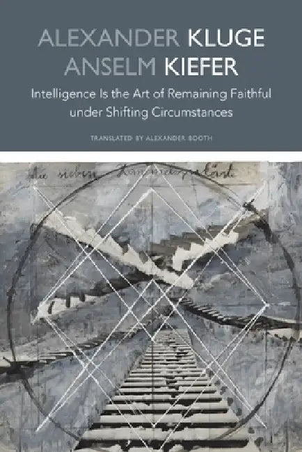 Intelligence Is the Art of Remaining Faithful under Shifting Circumstances by Alexander Kluge