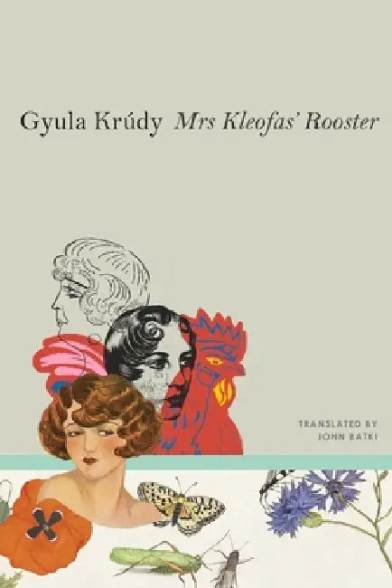 Mrs Kleofas's Rooster: Three Novellas by Gyula Krúdy, John Batki
