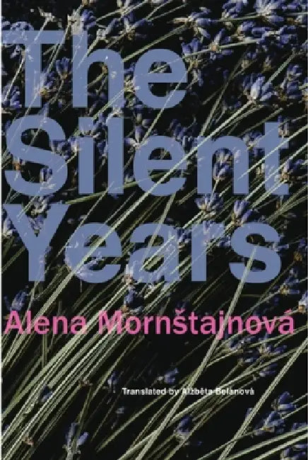 The Silent Years by Alena Mornstajnová, Alzbeta Belanova
