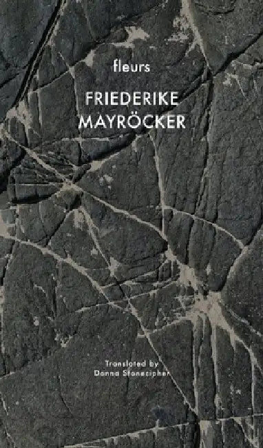 Fleurs by Friederike Mayröcker, Donna Stonecipher