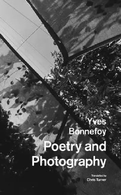 Poetry and Photography by Yves Bonnefoy, Chris Turner