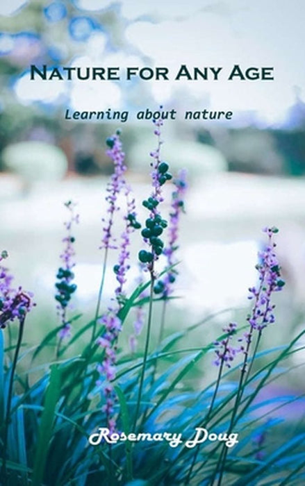 Nature for Any Age: Learning about nature by Rosemary Doug