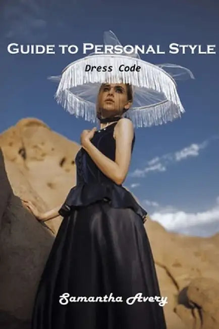 Guide to Personal Style: Dress Code by Samantha Avery