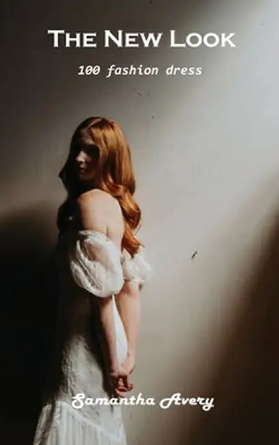 The New Look: 100 fashion dress by Samantha Avery