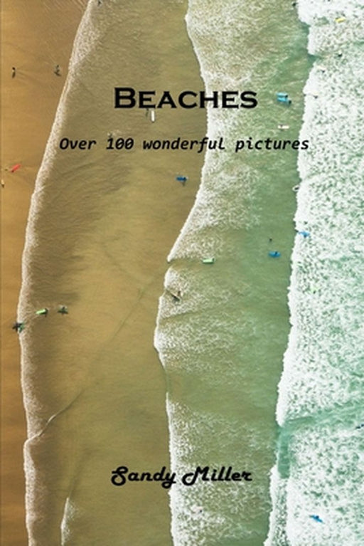 Beaches: Over 100 wonderful pictures by Sandy Miller