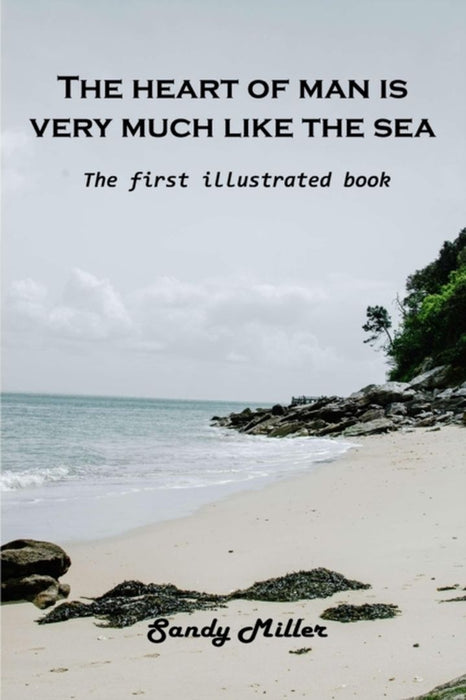 The heart of man is very much like the sea: The first illustrated book by Sandy Miller