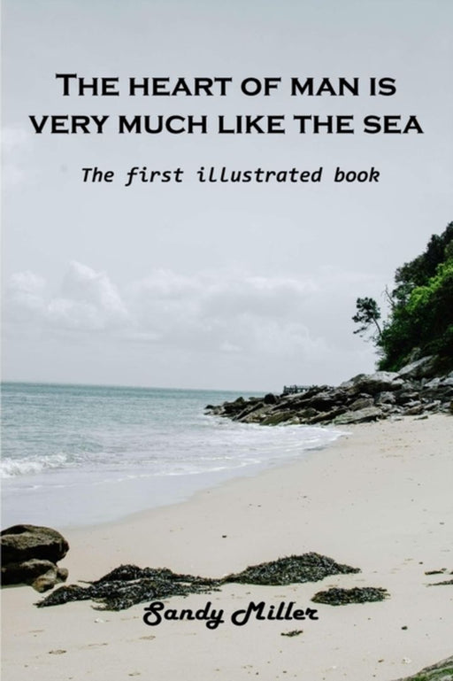 The heart of man is very much like the sea: The first illustrated book by Sandy Miller
