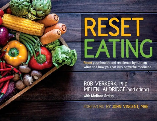 Reset Eating: Reset your health and resilience by turning what and how you eat into powerful medicine by Rob Verkerk