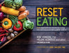 Reset Eating: Reset your health and resilience by turning what and how you eat into powerful medicine by Rob Verkerk