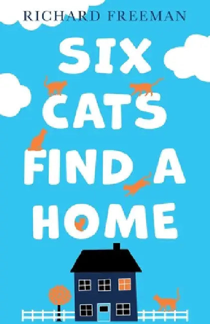 Six Cats Find a Home by Richard Freeman