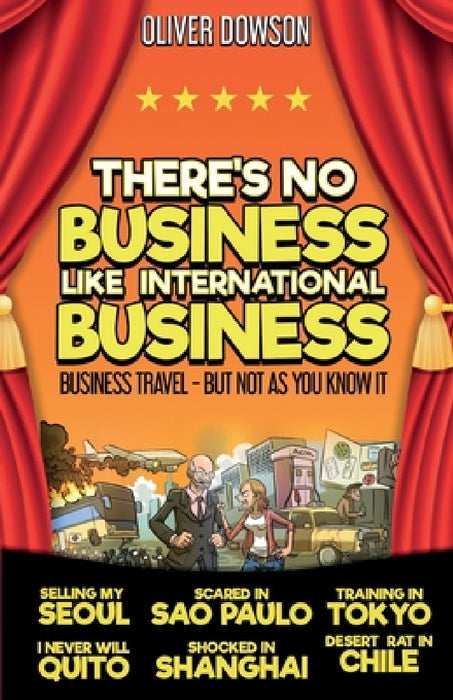 There's No Business Like International Business by Oliver Dowson