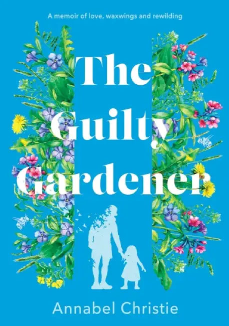 The Guilty Gardener by Annabel Christie