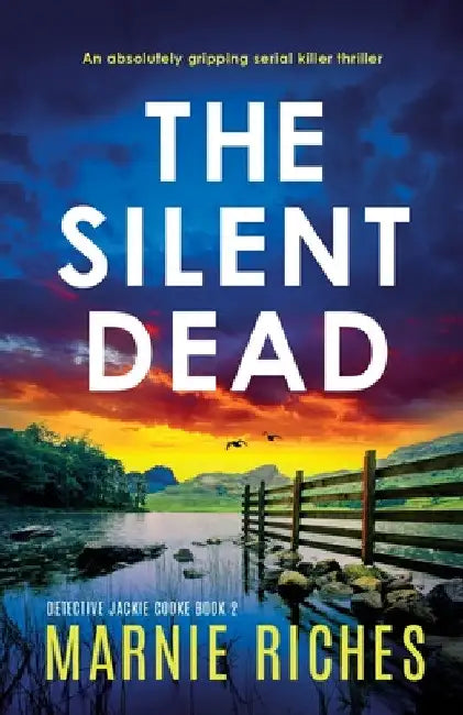 The Silent Dead: An absolutely gripping serial killer thriller by Marnie Riches