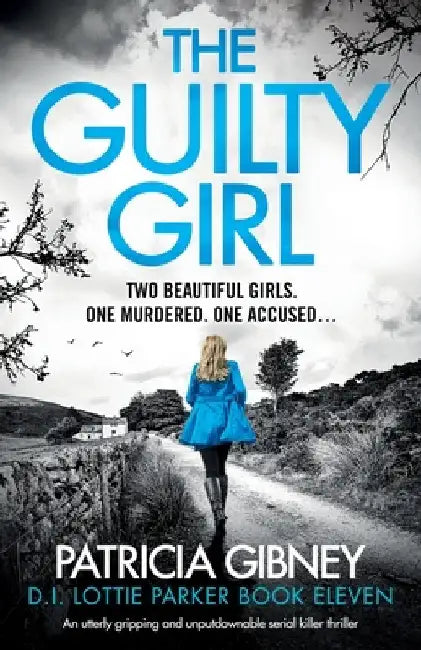 The Guilty Girl: An utterly gripping and unputdownable serial killer thriller by Gibney, Patricia