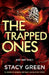 The Trapped Ones: An absolutely gripping and heart-racing crime thriller by Stacy Green