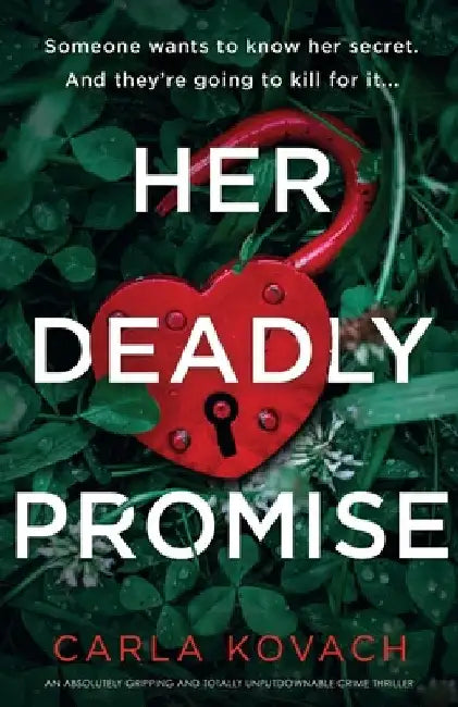 Her Deadly Promise: An absolutely gripping and totally unputdownable crime thriller by Kovach, Carla