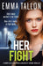 Her Fight: A completely gripping and gritty crime thriller by Tallon, Emma
