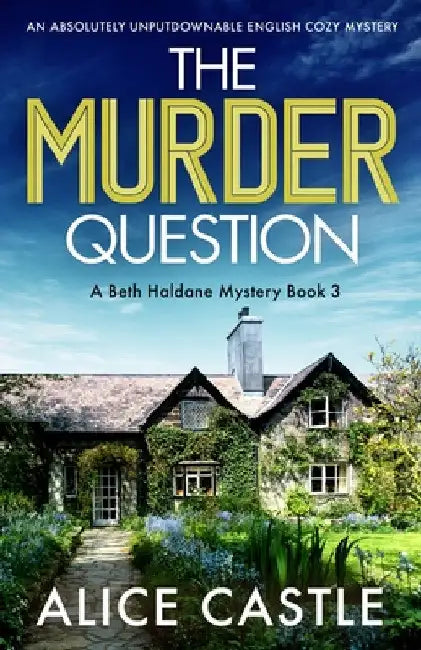The Murder Question: An absolutely unputdownable English cozy mystery by Alice Castle
