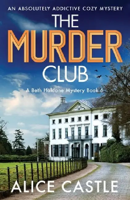 The Murder Club: An absolutely addictive cozy mystery by Alice Castle