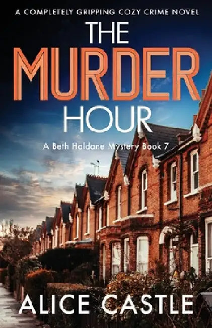 The Murder Hour: A completely gripping cozy crime novel by Alice Castle