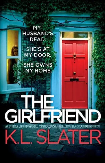 The Girlfriend: An utterly unputdownable psychological thriller with a breathtaking twist by Slater, K. L.