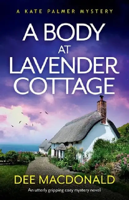 A Body at Lavender Cottage: An utterly gripping cozy mystery novel by MacDonald, Dee