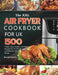 The XXL Air Fryer Cookbook for UK: 500 Crispy, Easy, Healthy and Delicious Recipes for the Whole Year incl. Desserts and Side Dishes by Ronald Henline