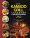 The UK Kamado Grill Cookbook For Beginners: 250 Delicious Barbecue Recipes for the Whole Family by Charles Armstrong