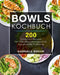 Bowls Kochbuch: Die 200 besten Rezepte für eine abwechslungsreiche und gesunde Ernährung. by Gabriele Boehm